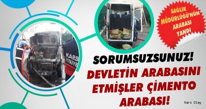 Kars'ta İl Sağlık Müdürlüğü'nün Arabası Cayır Cayır Yandı!