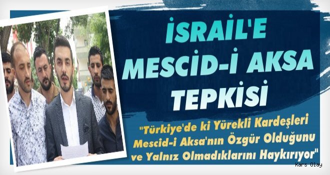 Kars'ta İsrail'e Mescid-i Aksa Tepkisi