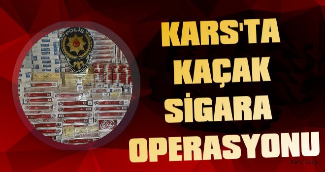 Kars'ta Kaçak Sigara Operasyonu.!