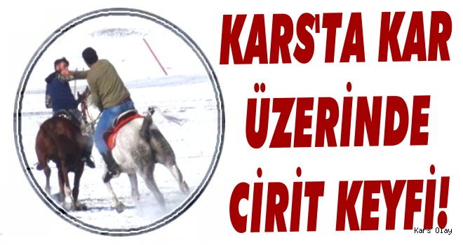 Kars'ta Kar Üzerinde Cirit Keyfi!