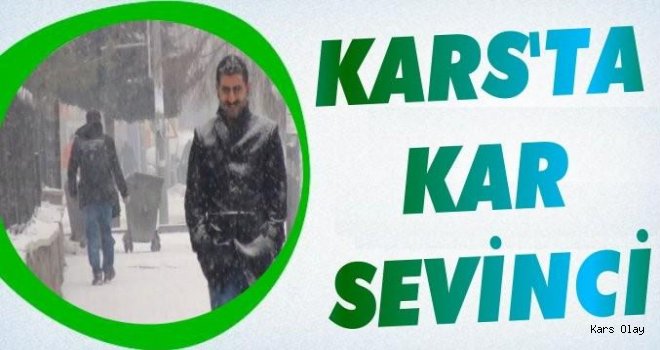 Kars’ta kar yağışı vatandaşları memnun etti