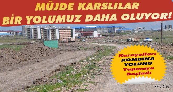 Kars'ta Karayolları Kombina Yolunu Yapmaya Başladı