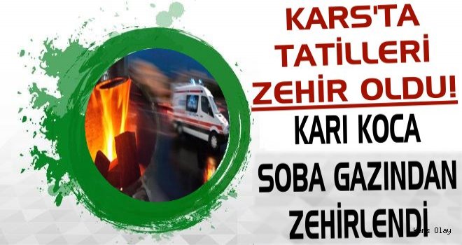 Kars’ta Karı Koca Soba Gazından Zehirlendi