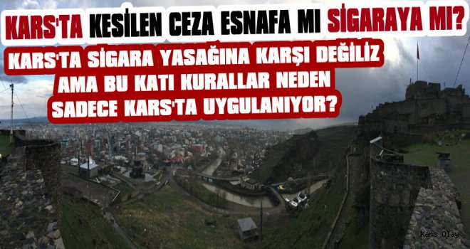 Kars’ta Kesilen Cezalar Sigaraya mı Esnafa mı?