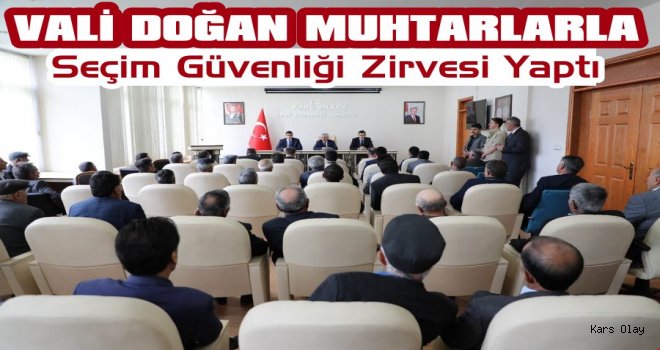 Kars'ta Muhtarlarla Seçim Güvenliği Zirvesi