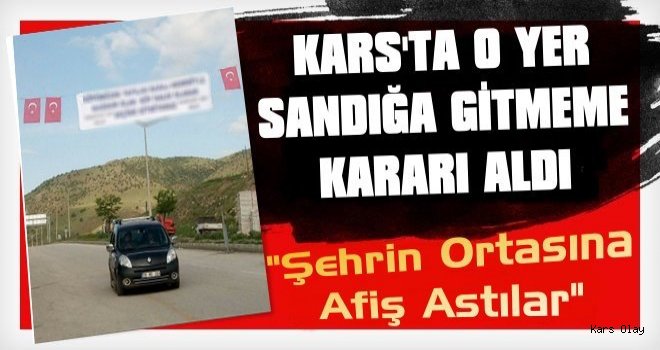 Kars’ta O Yer Sandığa Gitmeme Kararı Aldı