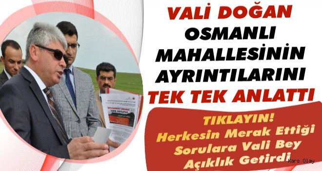 Kars'ta Osmanlı Mahallesinin Tüm Ayrıntılarını Vali Doğan Açıkladı!