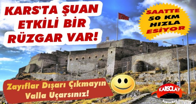 Kars’ta şiddetli rüzgar etkili oluyor