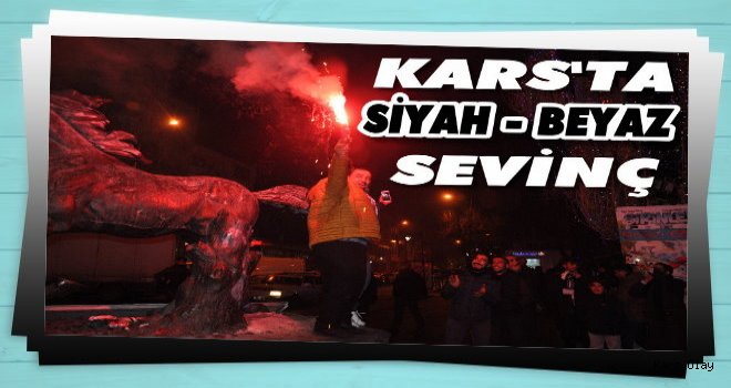 Kars'ta Siyah-Beyaz Sevinç