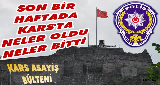 Kars'ta Son Bir Haftadan Ne Oldu Ne Bitti?