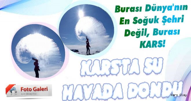 Kars'ta Su Havada Dondu Desek İnanır mısınız?