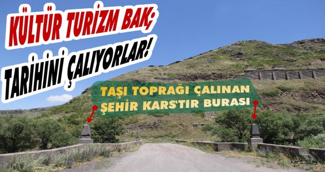 Kars'ta Taş Köprünün Taşlarını Çaldılar!