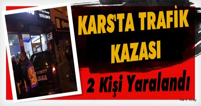 Kars'ta Trafik Kazası : 2 Kişi Yaralandı