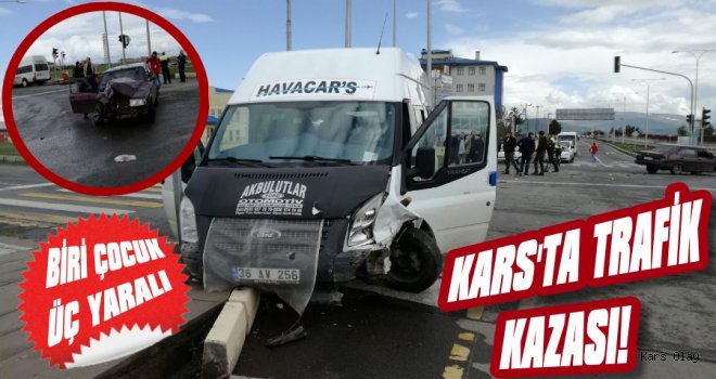 Kars'ta Trafik Kazası: 1 Çocuk 2 Sürücü Yaralandı