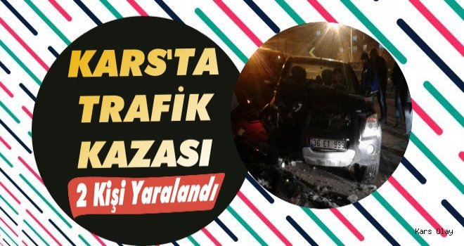 Kars'ta trafik kazası; 2 kişi yaralandı