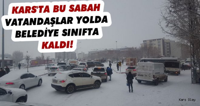 Kars’ta Vatandaşlar Yolda Belediye’de Sınıfta Kaldı!