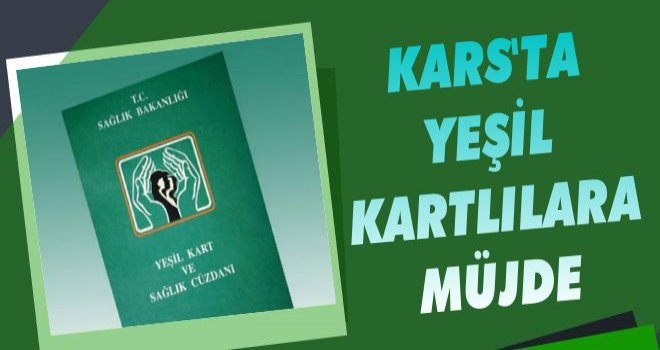 Kars'ta Yeşil Kartlılara Müjde