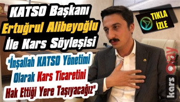 KATSO Başkanı Ertuğrul Alibeyoğlu İle Kars Söyleşisi