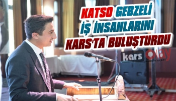 KATSO Gebzeli İş İnsanlarını Kars'ta Buluşturdu