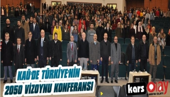 KAÜ'de 'Türkiye’nin 2050 Vizyonu' Konferansı