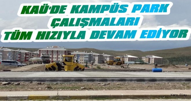 KAÜ'de Kampüs Park Çalışmaları Devam Ediyor