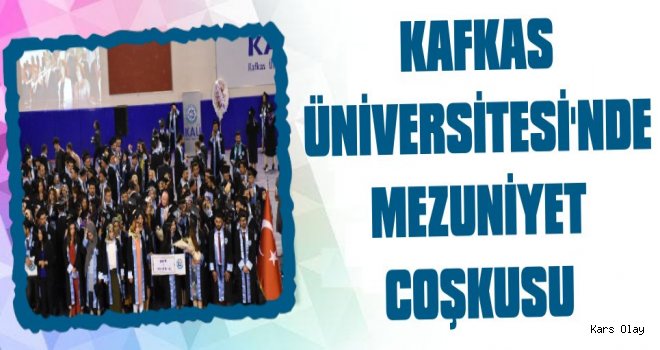 KAÜ'de Mezuniyet Coşkusu