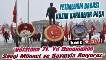 Kazım Karabekir Paşa Vefatının 71. Yılında Kars'ta Anıldı