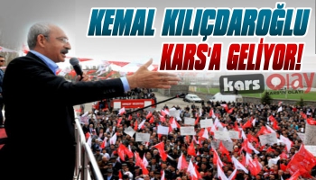 Kemal Kılıçdaroğlu Kars'a Geliyor
