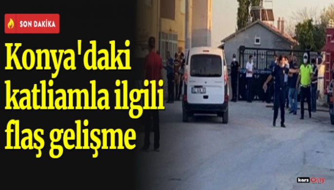 Konya'da Katledilen 7 Karslıyla İlgili Flaş Gelişme!