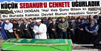 Küçük Sedanur'u Cennete Uğurladık