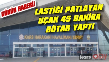 Kars'ta Lastiği Patlayan Uçak 45 Dakika Rötar Yaptı