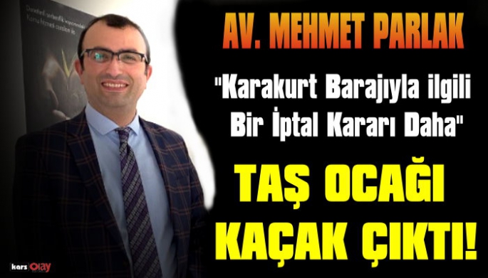 Mahkeme Karakurt Barajının 'Taş Ocağı Kaçak'  Dedi!