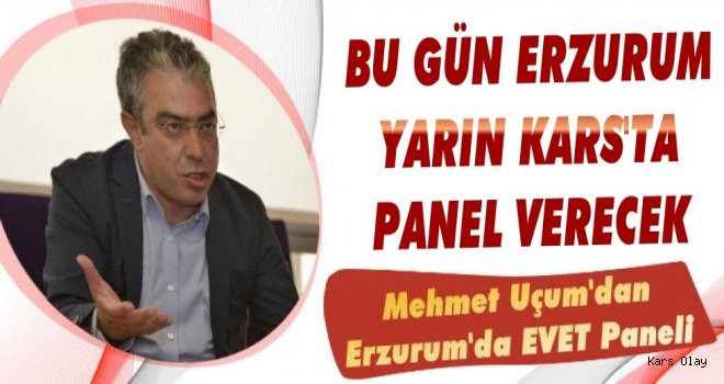 Mehmet Uçum'dan Erzurum'da 'EVET' Paneli