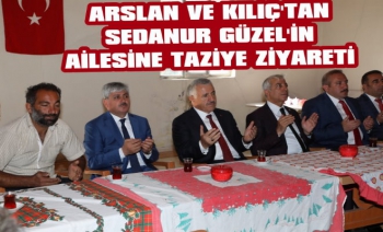 Milletvekilleri Arslan ve Kılıç'tan Sedanur'un Ailesine Taziye Ziyareti