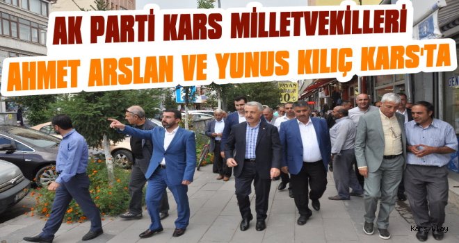 Milletvekilleri Arslan ve Yunus Kılıç Kars’ta