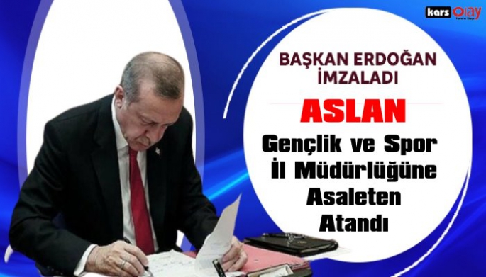 Nedim Aslan Cumhurbaşkanı Erdoğan İmzasıyla Kars Gençlik ve Spor İl Müdürlüğüne  Asaleten Atandı