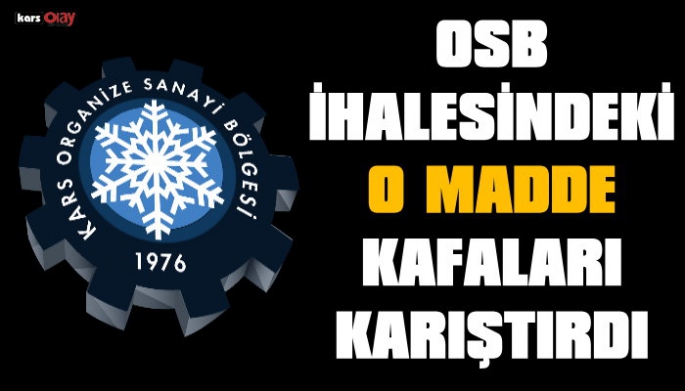 OSB İhalesindeki O Madde Kafaları Karıştırdı!