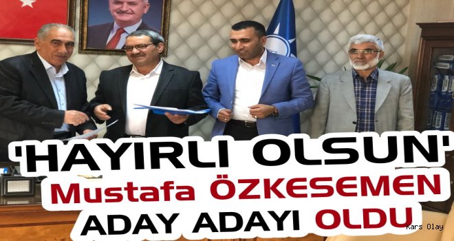 Özkesemen AK Parti Kars’tan Aday Adayı Oldu