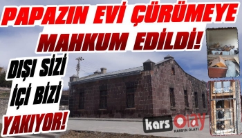 Papazın Evi Çürümeye Mahkum Edildi!