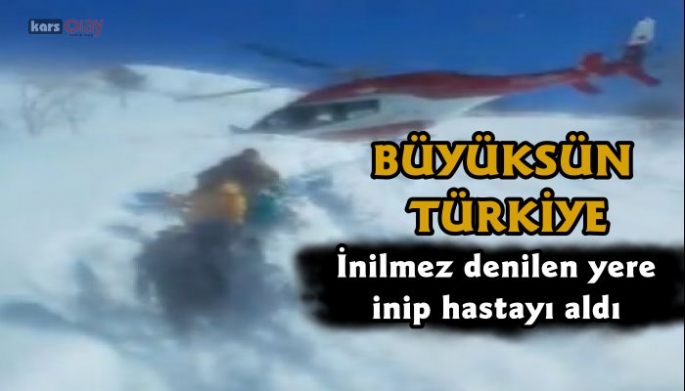 Pilot inilmez denilen yere inip hastayı aldı