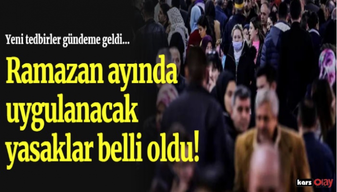 Ramazan ayında uygulanacak yasaklar belli oldu!