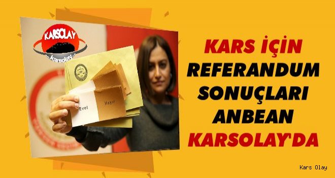 Referandum Sonuçları Anbean KarsOlay.com'da!
