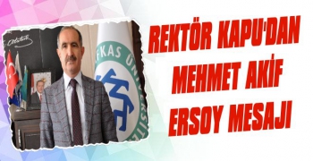 Rektör Kapu'dan Mehmet Akif Ersoy Mesajı