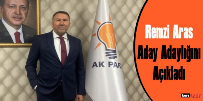 Remzi Aras Aday Adaylığını Açıkladı