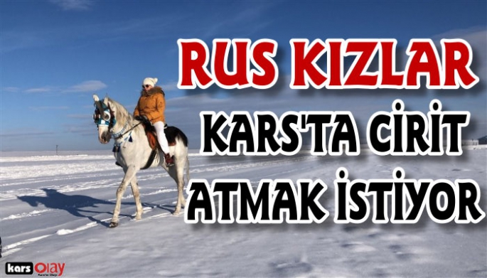 Rus kızlar Kars'ta Cirit atmak istiyor