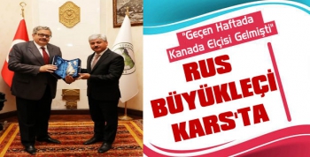 Rusya Ankara Büyükelçisi Kars'ta