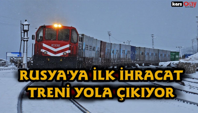 Rusya’ya ilk ihracat treni yola çıkıyor