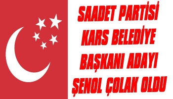 Saadet Partisi Kars Belediye Başkan Adayı Belli Oldu