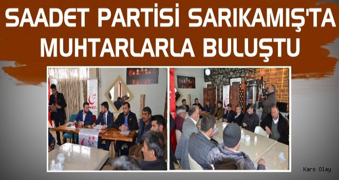 Saadet Partisi Sarıkamış İlçe Teşkilatı Muhtarlarla Buluştu