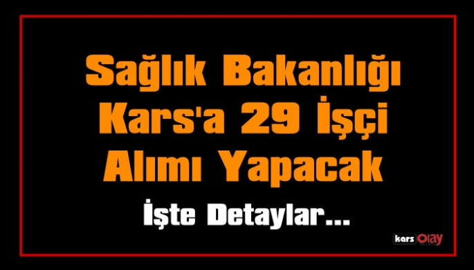 Sağlık Bakanlığı Kars'a 29 İşçi Alımı Yapıyor